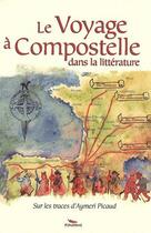 Couverture du livre « Le voyage à Compostelle dans la littérature ; sur les traces d'Aymeri Picaud » de  aux éditions Pimientos