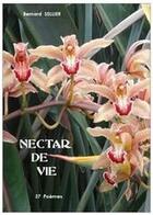 Couverture du livre « Nectar de vie » de Bernard Sellier aux éditions Bernard Sellier