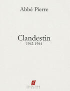 Couverture du livre « Clandestin 1942-1944 » de Abbe Pierre aux éditions Volodalen