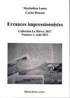 Couverture du livre « Errances impressionnistes ; Le Havre 2017 t.1 » de Maximilien Lanza et Roucan Carine aux éditions Racine Et Icare