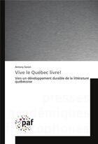 Couverture du livre « Vive le quebec livre! » de Antony Soron aux éditions Presses Academiques Francophones