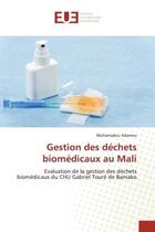 Couverture du livre « Gestion des dechets biomedicaux au mali - evaluation de la gestion des dechets biomedicaux du chu ga » de Adamou Mohamadou aux éditions Editions Universitaires Europeennes