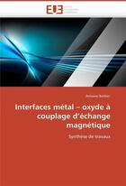 Couverture du livre « Interfaces metal oxyde a couplage d'echange magnetique » de Barbier Antoine aux éditions Editions Universitaires Europeennes