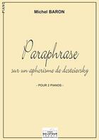 Couverture du livre « Paraphrase sur un aphorisme de dostoievsky pour 2 pianos » de Michel Baron aux éditions Delatour