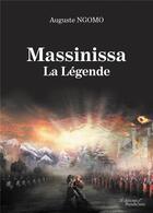 Couverture du livre « Massinissa ; la légende » de Auguste Ngomo aux éditions Baudelaire