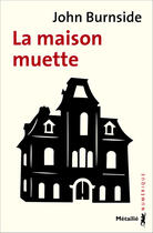 Couverture du livre « La maison muette » de John Burnside aux éditions Metailie