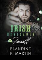 Couverture du livre « Irish renegades Tome 2. : Farrell » de Blandine P. Martin aux éditions Bookelis