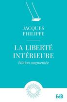 Couverture du livre « La liberté intérieure » de Jacques Philippe aux éditions Des Beatitudes