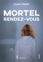 Couverture du livre « Mortel rendez-vous » de Rouget Claudine aux éditions Sydney Laurent