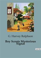 Couverture du livre « Boy Scouts Mysterious Signal » de G. Harvey Ralphson aux éditions Culturea