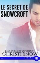 Couverture du livre « Les hommes de Snowcroft t.1 ; le secret de Snowcroft » de Christi Snow aux éditions Juno Publishing