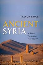 Couverture du livre « Ancient Syria: A Three Thousand Year History » de Bryce Trevor aux éditions Oup Oxford