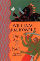 Couverture du livre « The Age of Kali ; Indian Travels and Encounters » de William Dalrymple aux éditions Flamingo