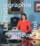 Couverture du livre « La photographie aujourd'hui » de Mark Durden aux éditions Phaidon