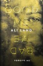 Couverture du livre « Good Me Bad Me » de Ali Land aux éditions Michael Joseph