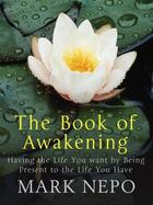 Couverture du livre « The Book of Awakening » de Mark Nepo aux éditions Quercus Publishing Digital