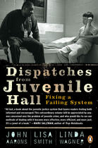 Couverture du livre « Dispatches from Juvenile Hall » de Wagner Linda aux éditions Penguin Group Us