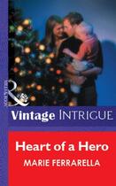 Couverture du livre « Heart of a Hero (Mills & Boon Vintage Intrigue) » de Marie Ferrarella aux éditions Mills & Boon Series
