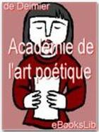 Couverture du livre « Académie de l'art poétique » de Pierre De Deimier aux éditions Ebookslib