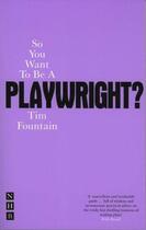 Couverture du livre « So You Want To Be A Playwright? » de Fountain Tim aux éditions Hern Nick Digital