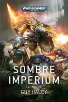 Couverture du livre « Warhammer 40.000 : sombre imperium : la trilogie » de Guy Haley aux éditions Black Library