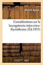 Couverture du livre « Considerations sur la laryngotomie inter-crico-thyroidienne » de Aguiar Manuel aux éditions Hachette Bnf