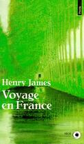 Couverture du livre « Voyage en France » de Henry James aux éditions Points