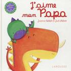 Couverture du livre « J'aime mon papa » de Joanna Walsh et Judi Abbot aux éditions Larousse