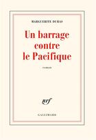 Couverture du livre « Un barrage contre le Pacifique » de Marguerite Duras aux éditions Gallimard