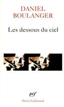 Couverture du livre « Les dessous du ciel » de Daniel Boulanger aux éditions Gallimard