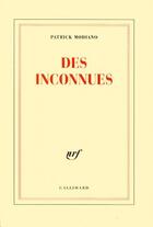 Couverture du livre « Des inconnues » de Patrick Modiano aux éditions Gallimard