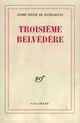 Couverture du livre « Troisième belvédère » de Andre Pieyre De Mandiargues aux éditions Gallimard