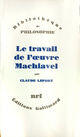 Couverture du livre « Le travail de l'oeuvre machiavel » de Claude Lefort aux éditions Gallimard (patrimoine Numerise)