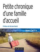 Couverture du livre « Petite chronique d'une famille d'accueil (3e édition) » de Jean Cartry aux éditions Dunod
