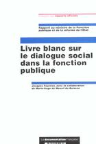 Couverture du livre « Livre blanc sur le dialogue social dans la fonction publique » de Jacques Fournier aux éditions Documentation Francaise