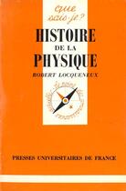 Couverture du livre « Histoire de la physique qsj 421 » de Locqueneux R aux éditions Que Sais-je ?