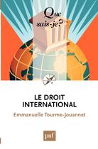 Couverture du livre « Le droit international » de Emmanuelle Tourme-Jouannet aux éditions Que Sais-je ?