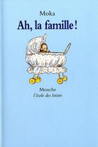 Couverture du livre « Ah, la famille ! » de Moka aux éditions Ecole Des Loisirs