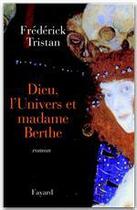 Couverture du livre « Dieu, l'Univers et madame Berthe » de Frédérick Tristan aux éditions Fayard