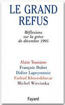 Couverture du livre « Le Grand Refus : Réflexions sur la grève de décembre 1995 » de Touraine/Dubet aux éditions Fayard