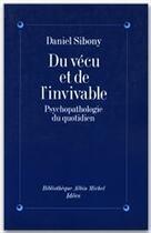 Couverture du livre « Du vécu et de l'invivable ; psychopatologie du quotidien » de Daniel Sibony aux éditions Albin Michel