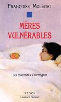 Couverture du livre « Meres vulnerables - les maternites s'interrogent » de Francoise Molenat aux éditions Stock