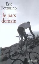 Couverture du livre « Je pars demain » de Eric Fottorino aux éditions Stock