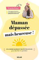 Couverture du livre « Maman dépassée mais heureuse ! » de Priscille Pretot aux éditions Solar