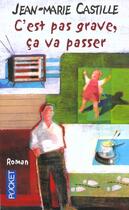 Couverture du livre « C'Est Pas Grave Ca Va Passer » de Jean-Marie Castille aux éditions Pocket