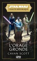 Couverture du livre « Star Wars - la Haute République Tome 2 : la lumière des jedi : l'orage gronde » de Cavan Scott aux éditions Pocket