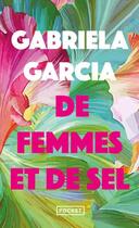 Couverture du livre « De femmes et de sel » de Gabriela Garcia aux éditions Pocket