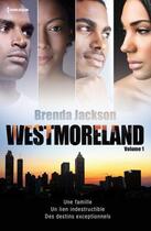 Couverture du livre « Westmoreland Tome 1 ; une famille, un lien indestructible, des destins exceptionnels » de Brenda Jackson aux éditions Harlequin