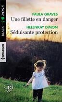 Couverture du livre « Une fillette en danger ; séduisante protection » de Paula Graves et Helenkay Dimon aux éditions Harlequin