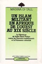 Couverture du livre « Un islam militant en Afrique de l'Ouest au XIX siècle » de Madina Ly-Tall aux éditions Editions L'harmattan